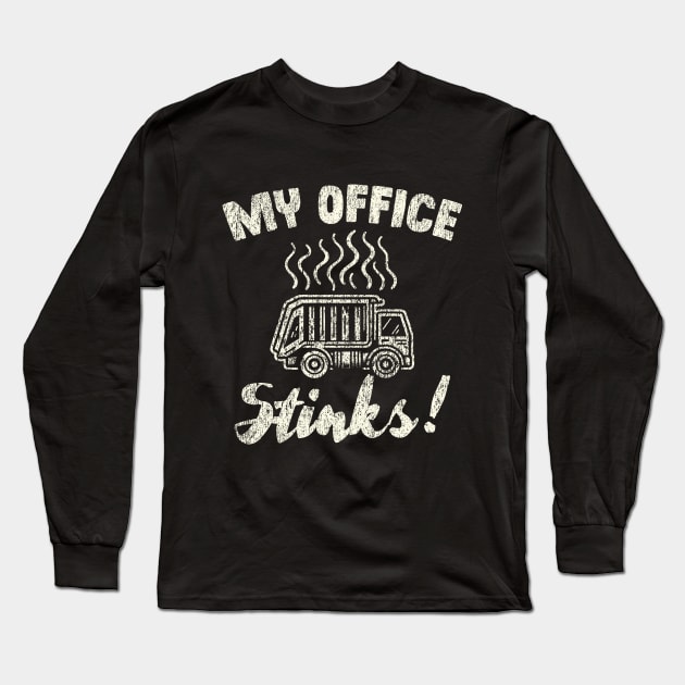 My Office Stinks Garbage Truck Driver Long Sleeve T-Shirt by Depot33